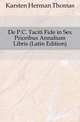 De P.C. Taciti Fide in Sex Prioribus Annalium Libris (Latin Edition), Karsten Herman Thomas 
