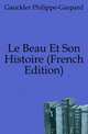 Le Beau Et Son Histoire (French Edition), Gauckler Philippe-Gaspard 