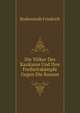 Die Voelker Des Kaukasus Und Ihre Freiheitskaempfe Gegen Die Russen (German Edition), Bodenstedt Friedrich 
