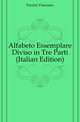 Alfabeto Essemplare Diviso in Tre Parti (Italian Edition), Ferrini Vincenzo 