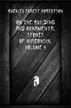 On the Building and Ornamental Stones of Wisconsin, Volume 4, Buckley Ernest Robertson 