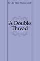 A Double Thread, Fowler Ellen Thorneycroft 