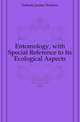 Entomology, with Special Reference to Its Ecological Aspects, Folsom Justus Watson 