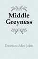 Middle Greyness, Dawson Alec John 