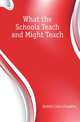 What the Schools Teach and Might Teach, Bobbitt John Franklin 