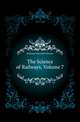 The Science of Railways, Volume 7, Kirkman Marshall Monroe 