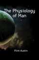The Physiology of Man, Flint Austin 