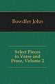 Select Pieces in Verse and Prose, Volume 2, Bowdler John 