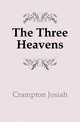 The Three Heavens, Crampton Josiah 