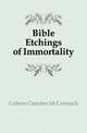 Bible Etchings of Immortality, Cobern Camden McCormack 
