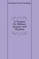 A Treatise On Military Surgery and Hygiene, Hamilton Frank Hastings 