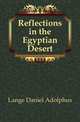Reflections in the Egyptian Desert, Lange Daniel Adolphus 