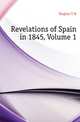 Revelations of Spain in 1845, Volume 1, T. M. Hughes 