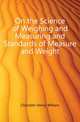On the Science of Weighing and Measuring and Standards of Measure and Weight, Chisholm Henry William 