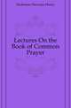 Lectures On the Book of Common Prayer, Dickinson Hercules Henry 