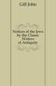 Notices of the Jews by the Classic Writers of Antiquity, Gill John 