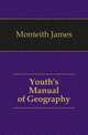 Youth's Manual of Geography, Monteith James 