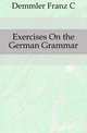 Exercises On the German Grammar, Demmler Franz C 