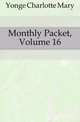 Monthly Packet, Volume 16, Yonge Charlotte Mary 