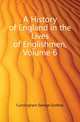 A History of England in the Lives of Englishmen, Volume 6, Cunningham George Godfrey 