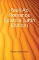 Pauli Ad Romanos Epistola (Latin Edition), Fritzsche Karl Friedrich 