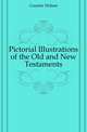 Pictorial Illustrations of the Old and New Testaments, Caunter Hobart 