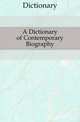 A Dictionary of Contemporary Biography, Dictionary 