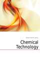 Chemical Technology, Knapp Friedrich Ludwig 