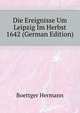 Die Ereignisse Um Leipzig Im Herbst 1642 (German Edition), Boettger Hermann 