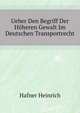 Ueber Den Begriff Der Hoeheren Gewalt Im Deutschen Transportrecht (German Edition), Hafner Heinrich 