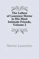 The Letters of Laurence Sterne to His Most Intimate Friends, Volume 2, Sterne Laurence 