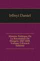 Histoire Politique De La Revolution De Hongrie, 1847-1849, Volume 2 (French Edition), Iranyi Daniel 