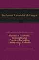 Manual of Anatomy, Systematic and Practical, Including Embryology, Volume 2, Buchanan Alexander McGregor 