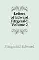 Letters of Edward Fitzgerald, Volume 2, Fitzgerald Edward 