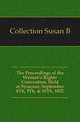The Proceedings of the Woman's Rights Convention, Held at Syracuse, September 8Th, 9Th, & 10Th, 1852, Susan B. Collection 