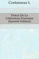 Precis De La Litterature Francaise (Spanish Edition), Contanseau L 