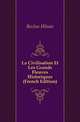 La Civilisation Et Les Grands Fleuves Historiques (French Edition), Reclus Elisee 