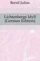 Lichtenbergs Idyll (German Edition), Berstl Julius 