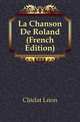 La Chanson De Roland (French Edition), Cledat Leon 