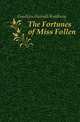 The Fortunes of Miss Follen, Goodwin Hannah Bradbury 
