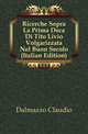 Ricerche Sopra La Prima Deca Di Tito Livio Volgarizzata Nel Buon Secolo (Italian Edition), Dalmazzo Claudio 