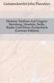 Dickens' Einfluss Auf Ungern-Sternberg, Hesslein, Stolle, Raabe Und Ebner-Eschenbach (German Edition), Geissendoerfer John Theodore 