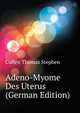 Adeno-Myome Des Uterus (German Edition), Cullen Thomas Stephen 