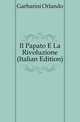Il Papato E La Rivoluzione (Italian Edition), Garbarini Orlando 