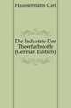 Die Industrie Der Theerfarbstoffe (German Edition), Haeussermann Carl 