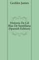 Historia De Gil Blas De Santillana (Spanish Edition), Geddes James 