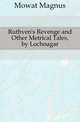 Ruthven's Revenge and Other Metrical Tales, by Lochnagar, Mowat Magnus 