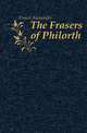 The Frasers of Philorth, Fraser Alexander 
