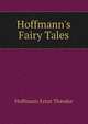 Hoffmann's Fairy Tales..., Hoffmann Ernst Theodor 