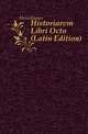 Historiarvm Libri Octo (Latin Edition), Heriodianus 